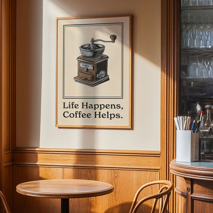 a framed poster with the text "Life Happens, Coffee Helps" hanging on a wall in a coffee shop or cafe setting.